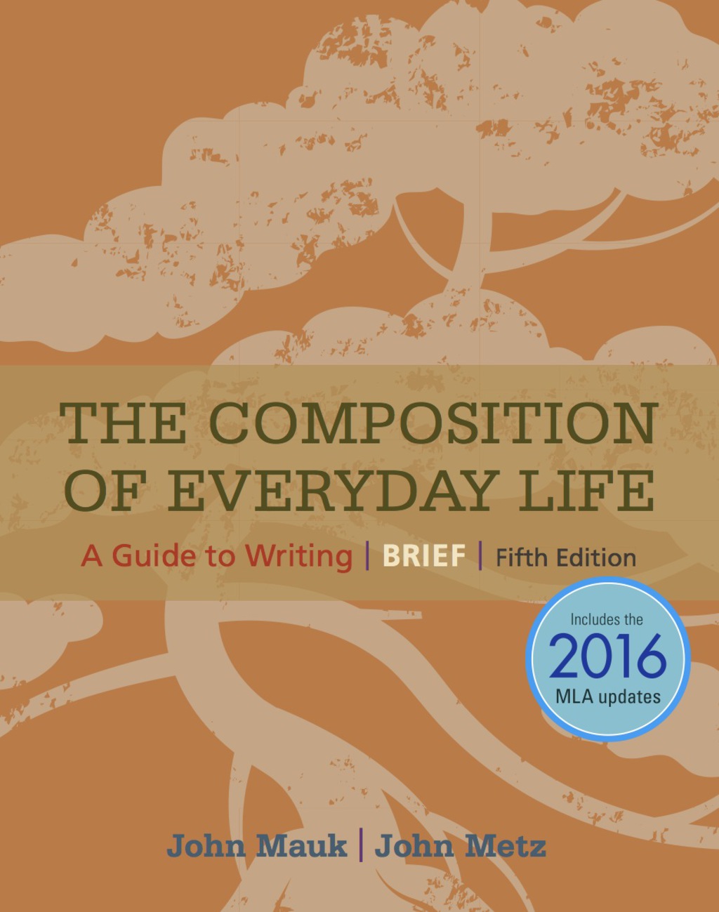 The Composition of Everyday Life, Brief, 2016 MLA Update 5th Edition