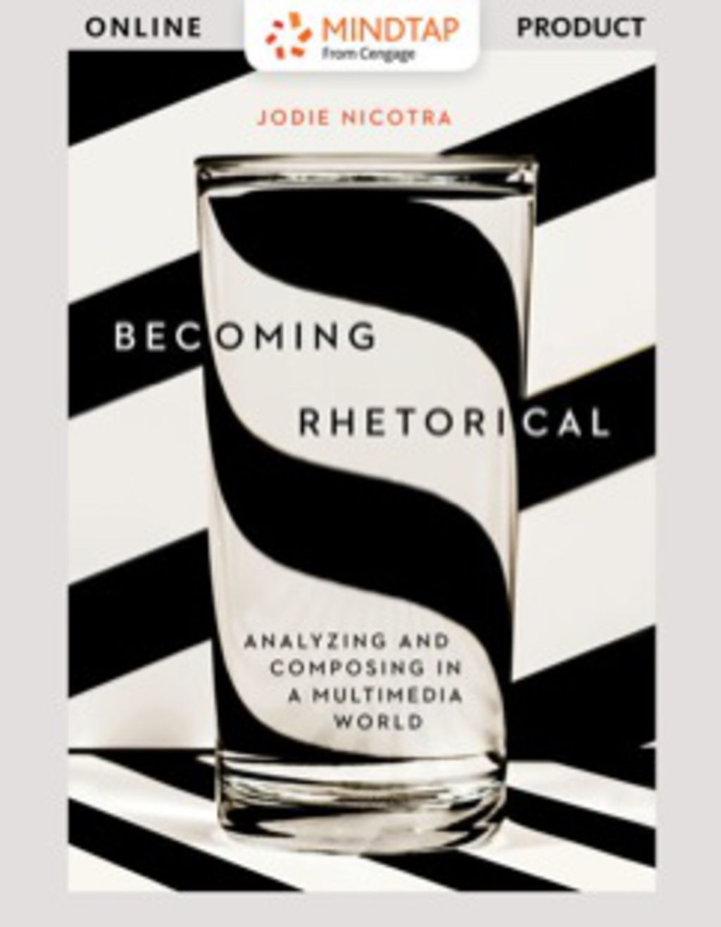 MindTap English for Nicotra's Becoming Rhetorical: Analyzing and Composing in a Multimedia World 1st Edition