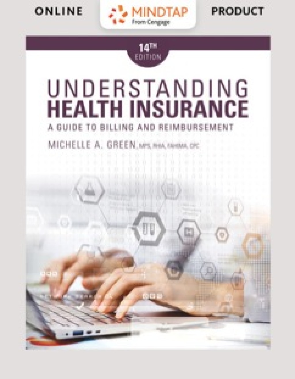MindTap Medical Insurance & Coding, 2 terms (12 months) Instant Access for Green's Understanding Health Insurance: A Guide to Billing and Reimbursement, 14th Edition [Instant Access], 2 terms (12 months) 14th Edition