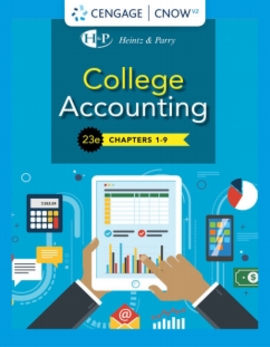 CengageNOWv2 for Heintz/Parry's College Accounting, Chapters 1- 9, 23rd Edition [Instant Access], 1 term 23rd Edition