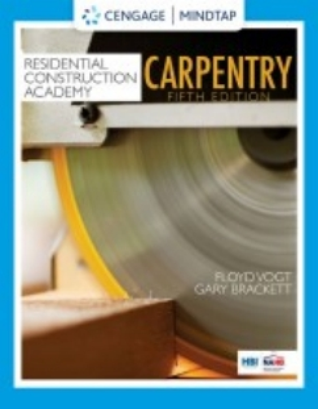 MindTap for Vogt/Brackett's Residential Construction Academy: Carpentry, 5th Edition [Instant Access], 4 terms 5th Edition