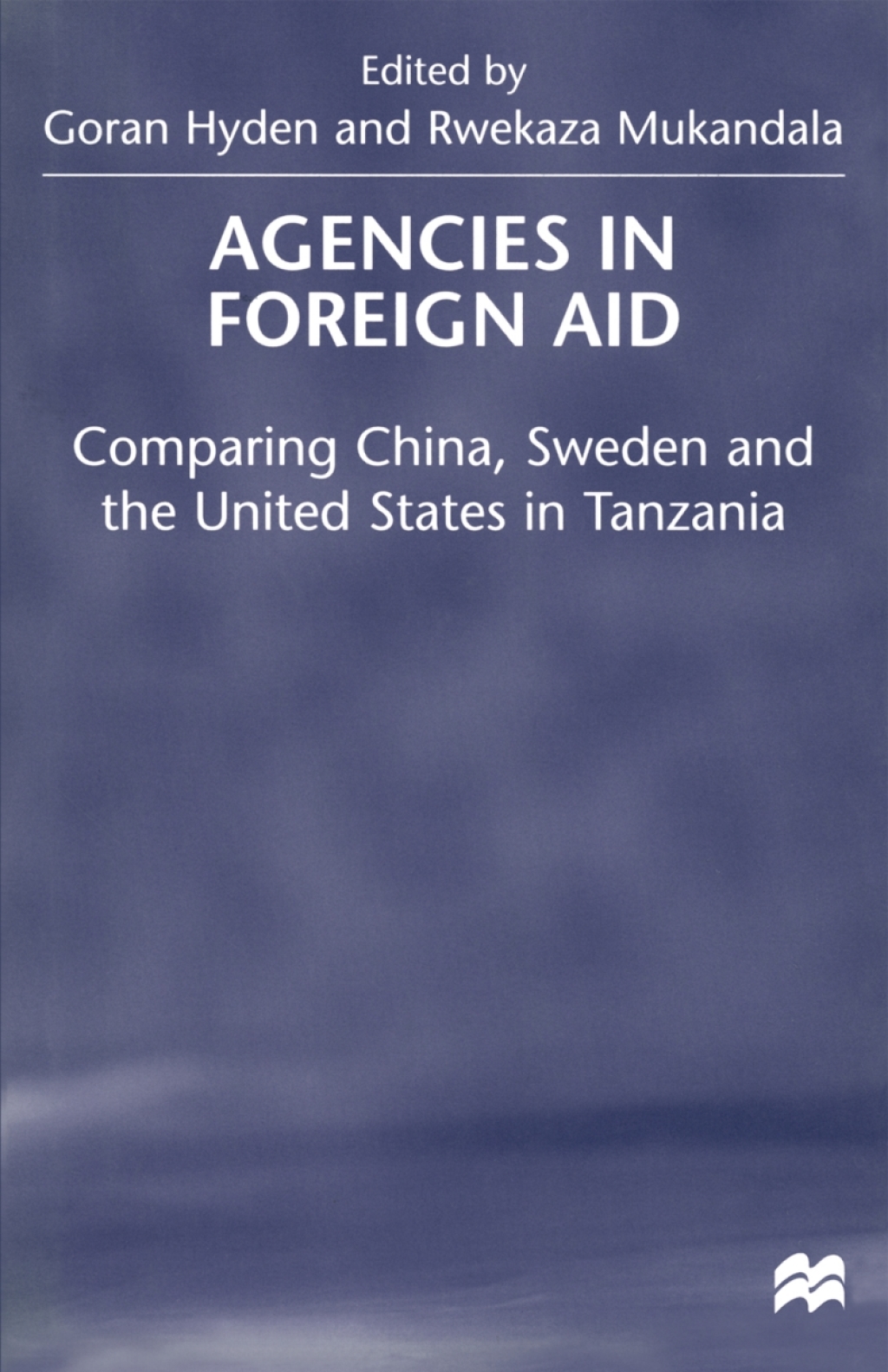 Agencies in Foreign Aid Comparing China, Sweden and the United States in Tanzania 1st Edition