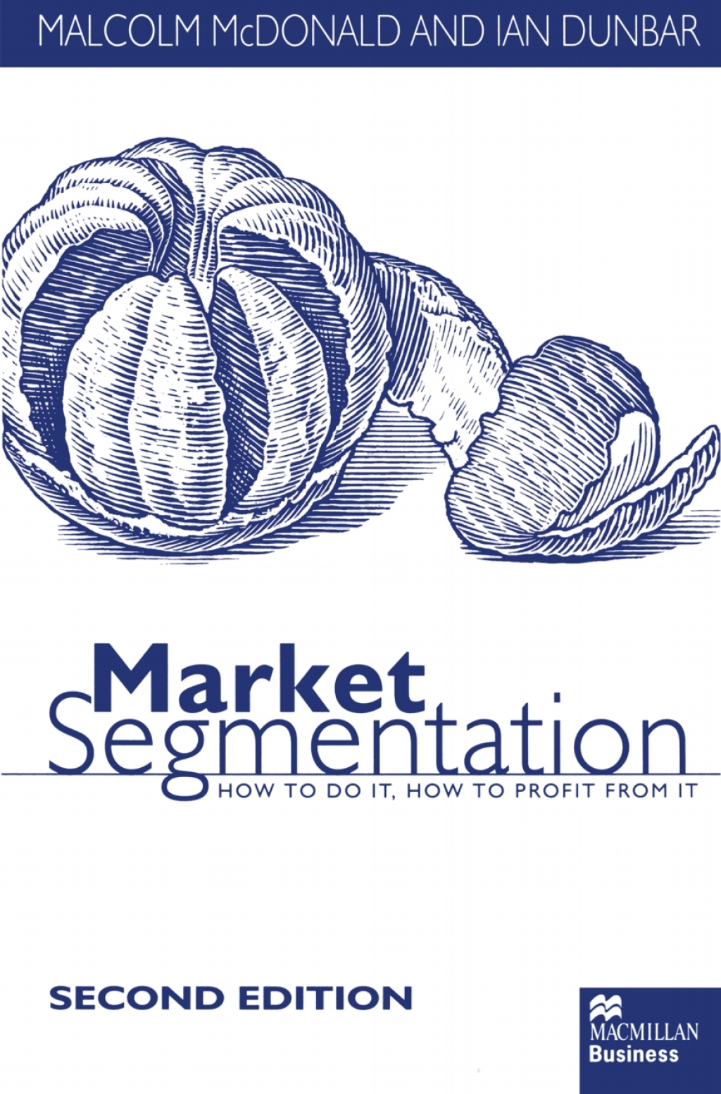 Market Segmentation How to Do it How to Profit from it 2nd Edition