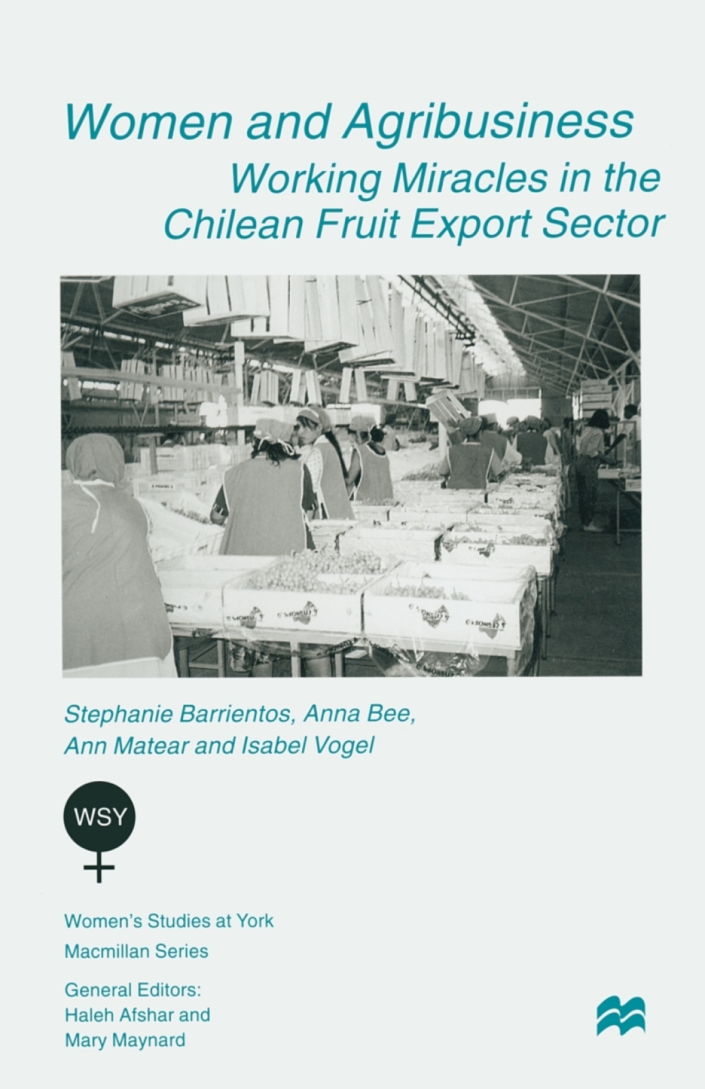 Women and Agribusiness Working Miracles in the Chilean Fruit Export Sector 