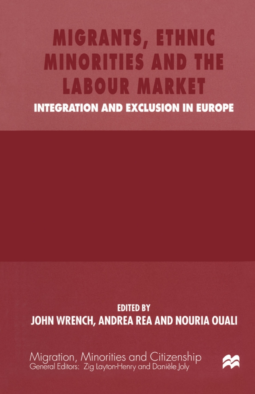 Migrants, Ethnic Minorities and the Labour Market Integration and Exclusion in Europe 1st Edition