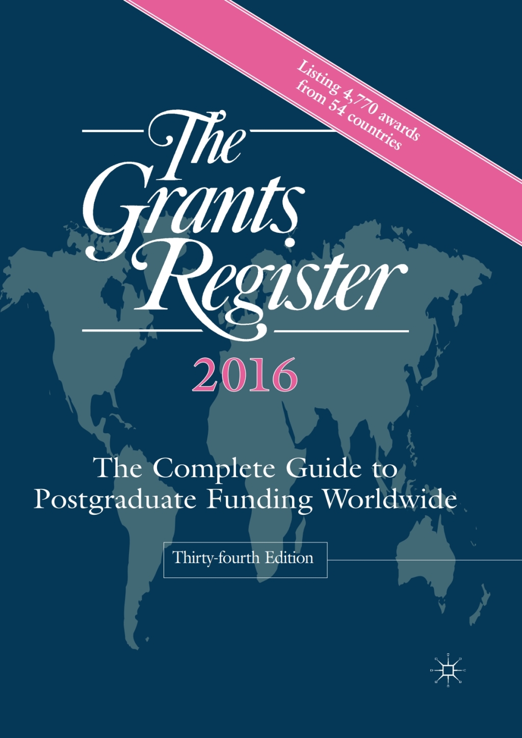 The Grants Register 2016 The Complete Guide to Postgraduate Funding Worldwide 34th Edition