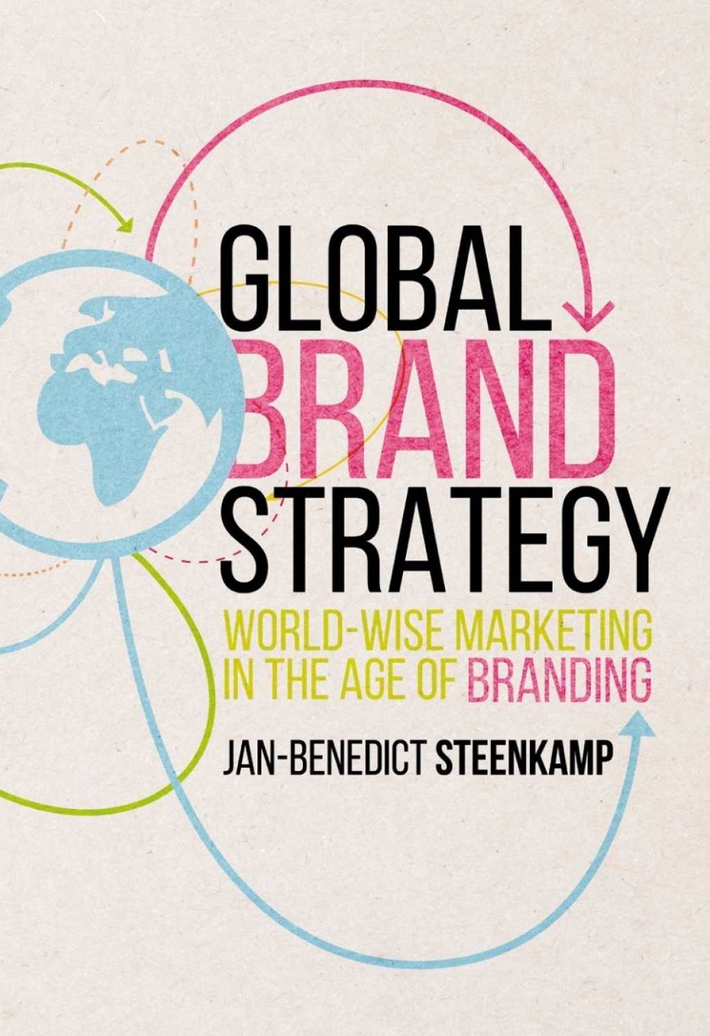 Global Brand Strategy World-wise Marketing in the Age of Branding 