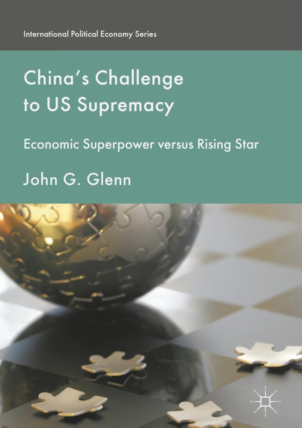 China's Challenge to US Supremacy Economic Superpower versus Rising Star 