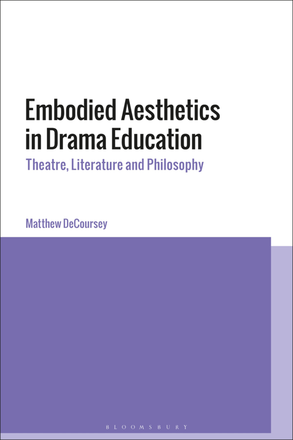 Embodied Aesthetics in Drama Education Theatre, Literature and Philosophy 1st Edition