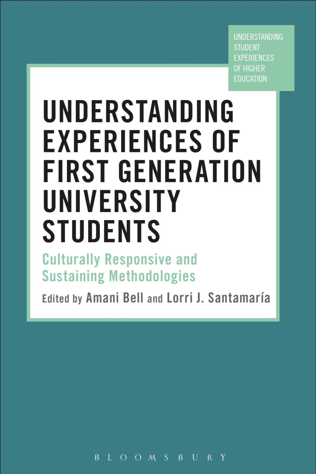 Understanding Experiences of First Generation University Students Culturally Responsive and Sustaining Methodologies 1st Edition