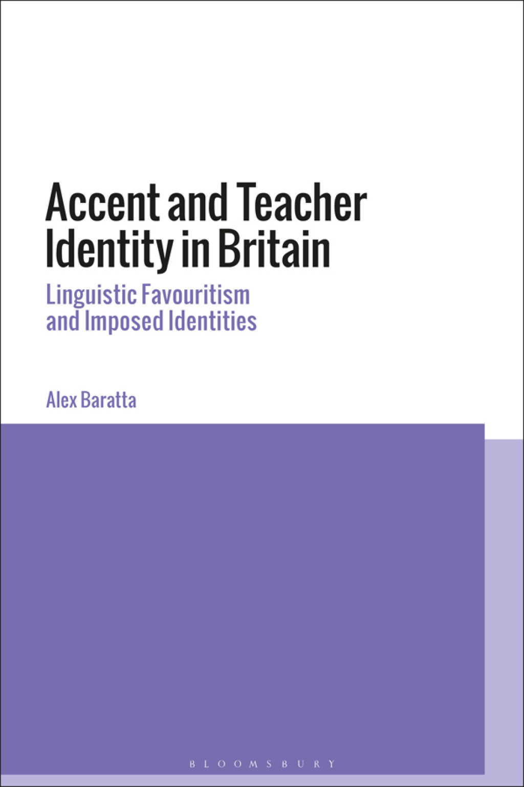 Accent and Teacher Identity in Britain Linguistic Favouritism and Imposed Identities 1st Edition