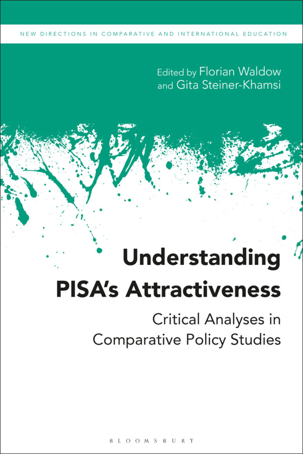 Understanding PISAÃ¢â‚¬Å¡Ãƒâ€žÃƒÂ¶Ã¢Ë†Å¡Ãƒâ€˜Ã¢Ë†Å¡Ã‚Â¥s Attractiveness Critical Analyses in Comparative Policy Studies 1st Edition