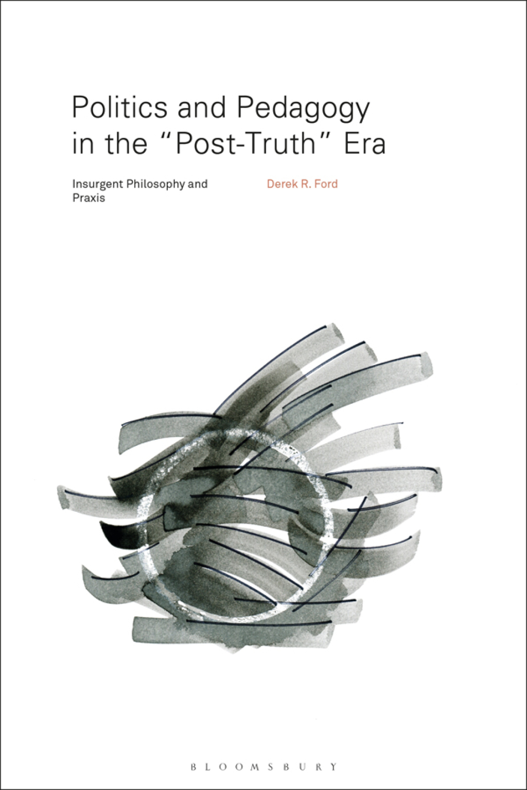 Politics and Pedagogy in the "Post-Truth" Era Insurgent Philosophy and Praxis 1st Edition