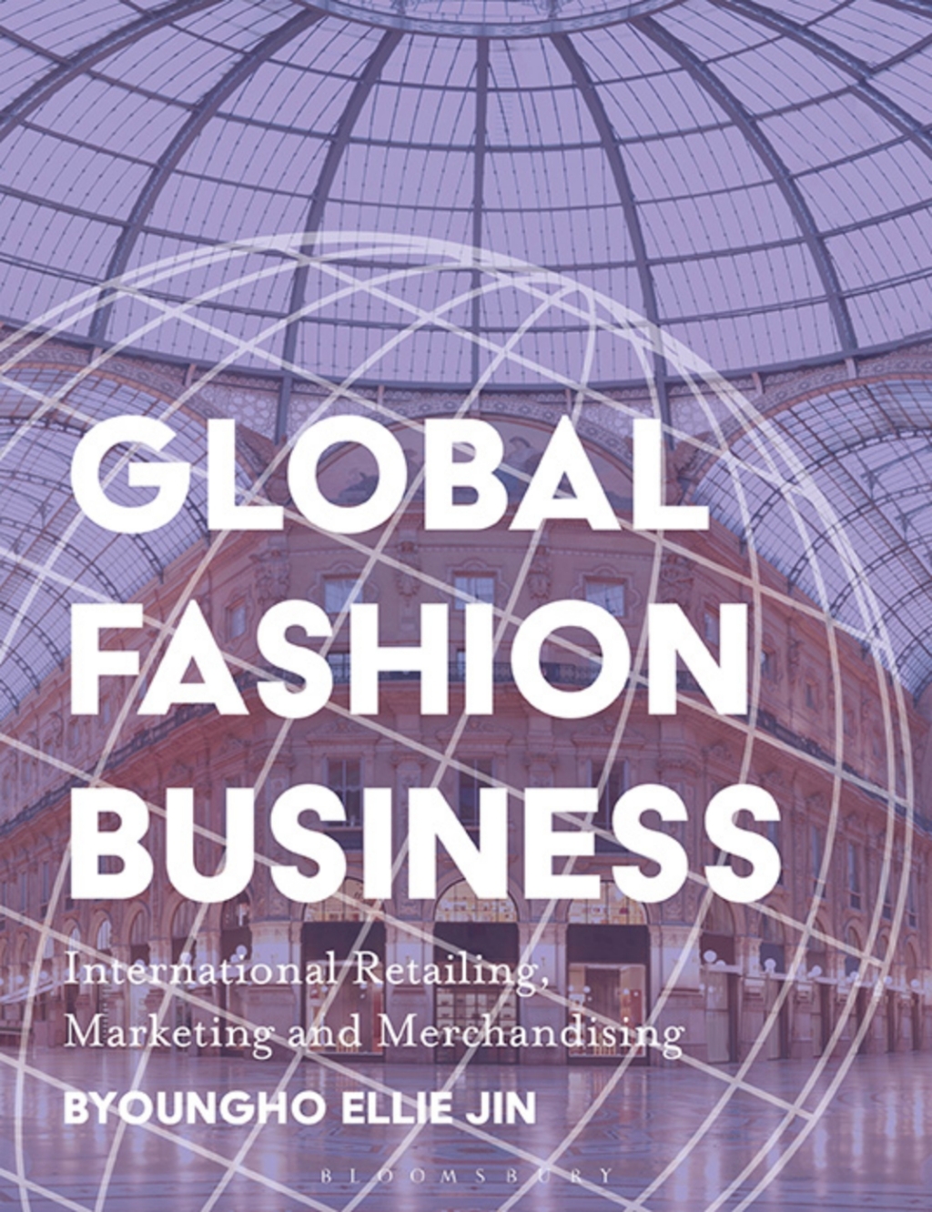 Global Fashion Business International Retailing, Marketing, and Merchandising 1st Edition