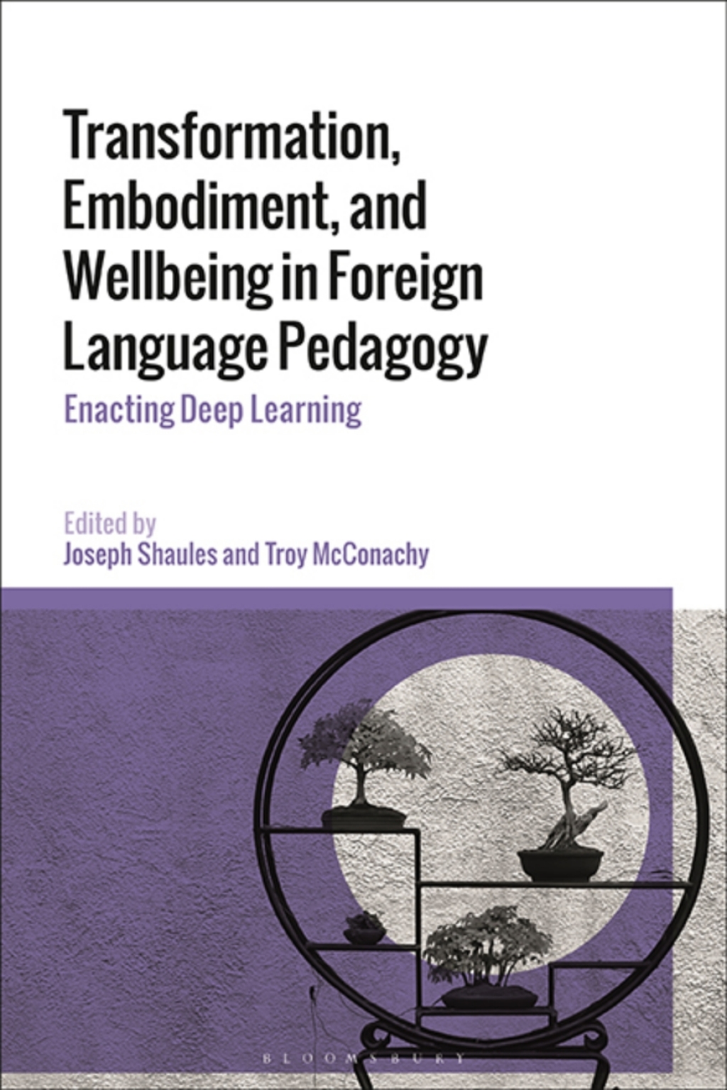 Transformation, Embodiment, and Wellbeing in Foreign Language Pedagogy Enacting Deep Learning 1st Edition