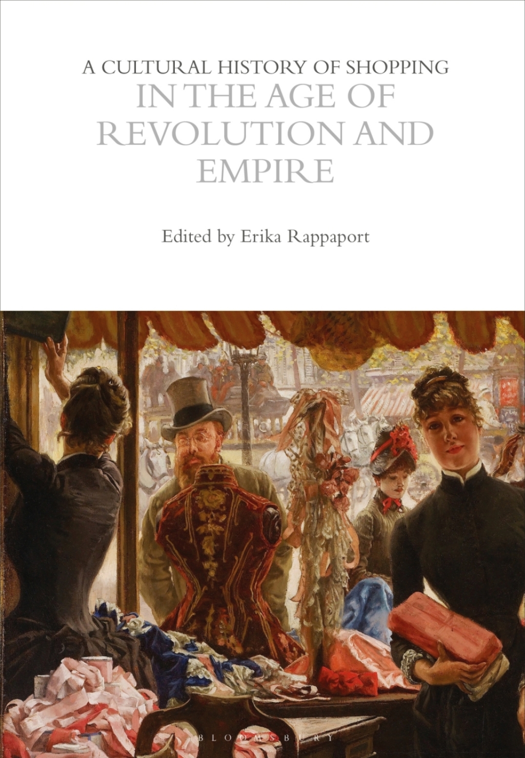 A Cultural History of Shopping in the Age of Revolution and Empire 1st Edition