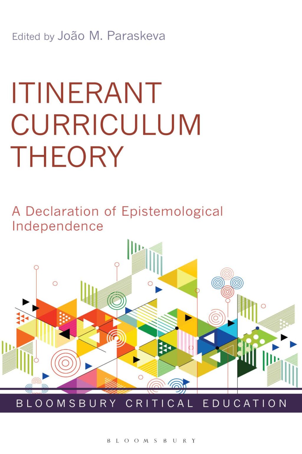 Itinerant Curriculum Theory A Declaration of Epistemological Independence 1st Edition