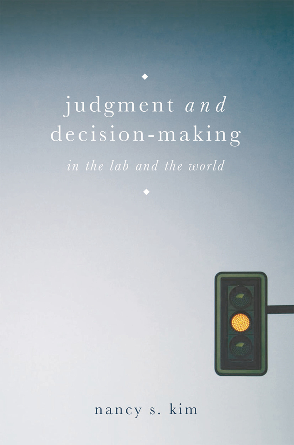 Judgment and Decision-Making In the Lab and the World 1st Edition