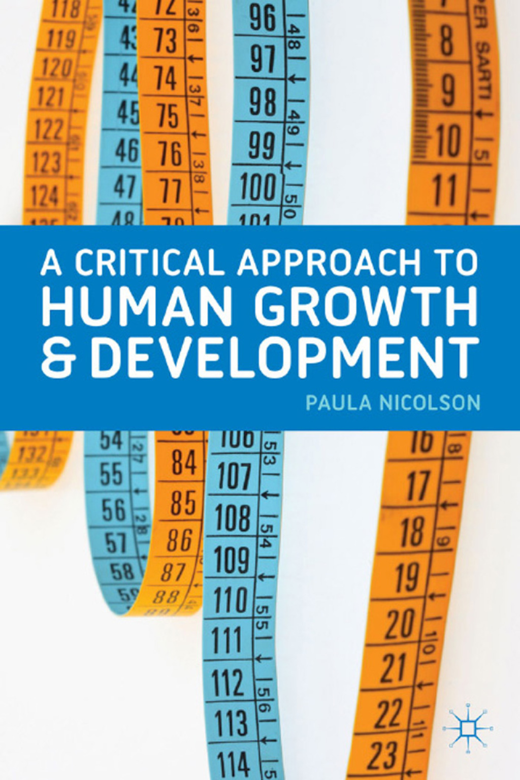 A Critical Approach to Human Growth and Development 1st Edition