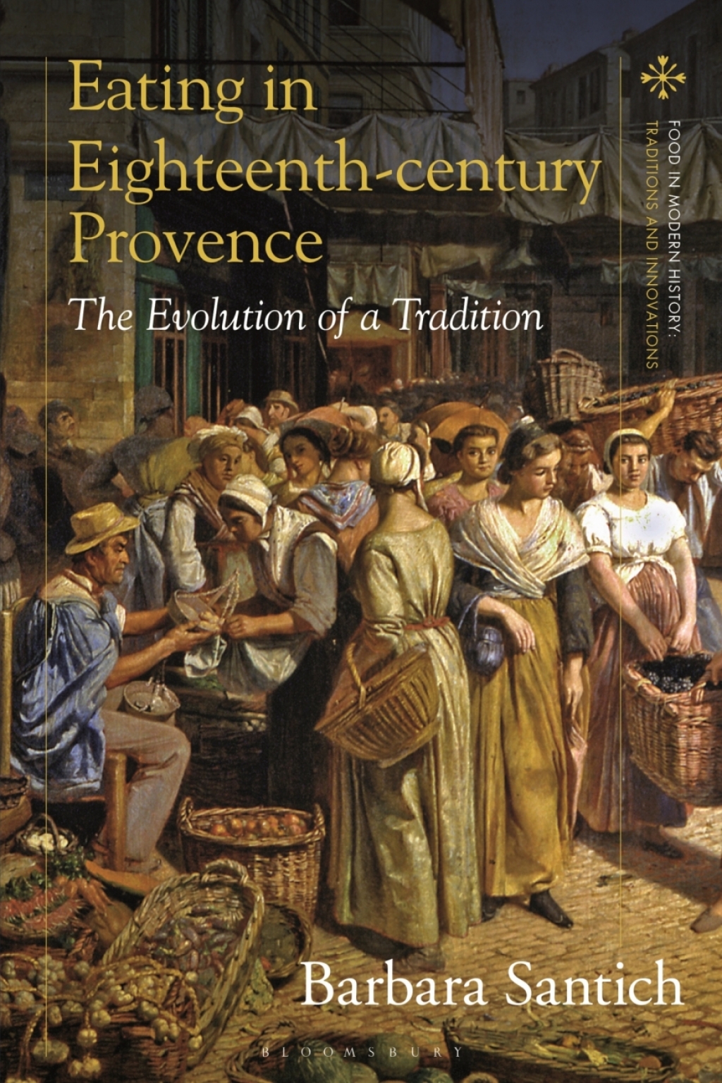 Eating in Eighteenth-Century Provence The Evolution of a Tradition 1st Edition