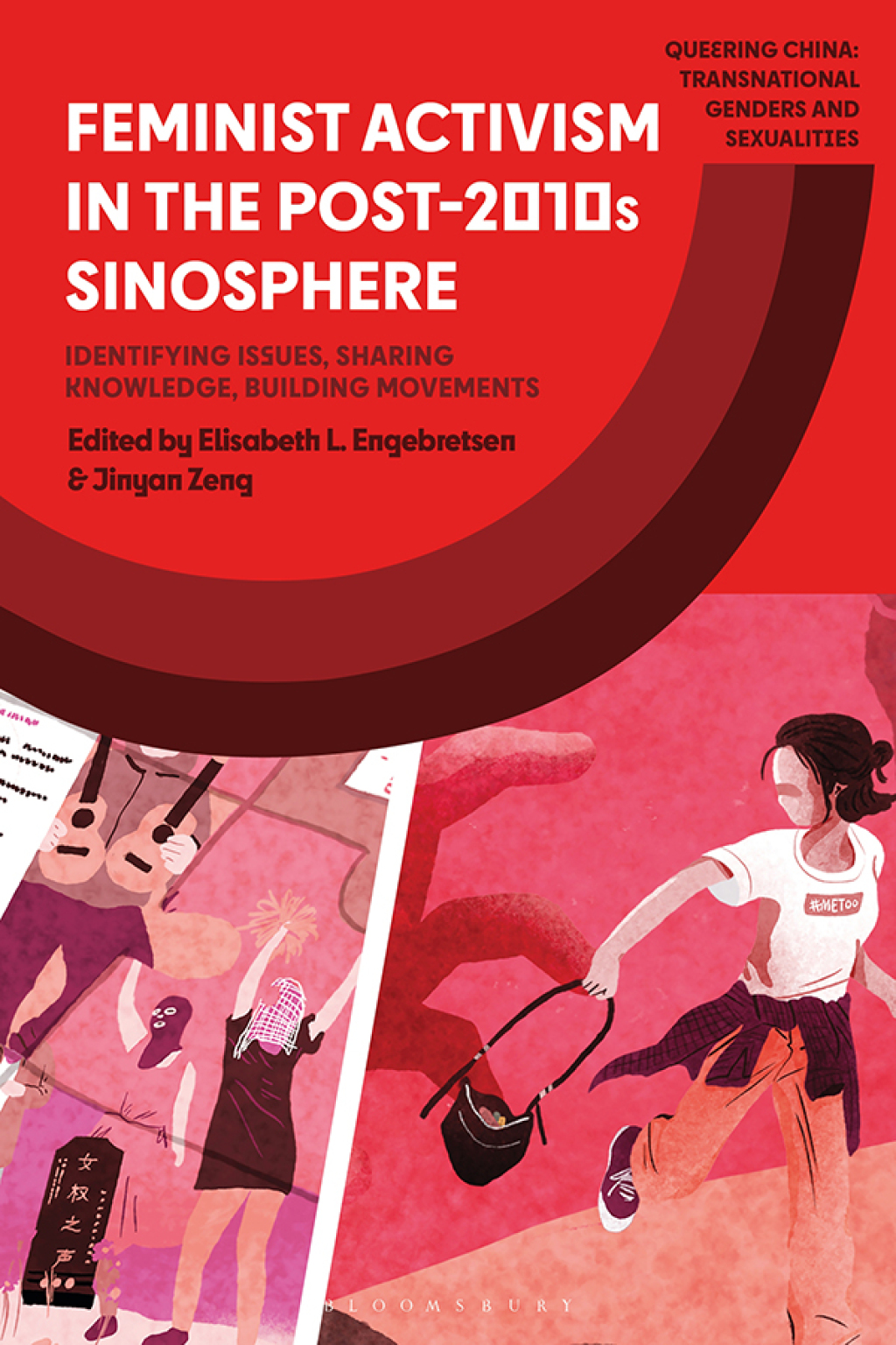 Feminist Activism in the Post-2010s Sinosphere Identifying Issues, Sharing Knowledge, Building Movements 1st Edition