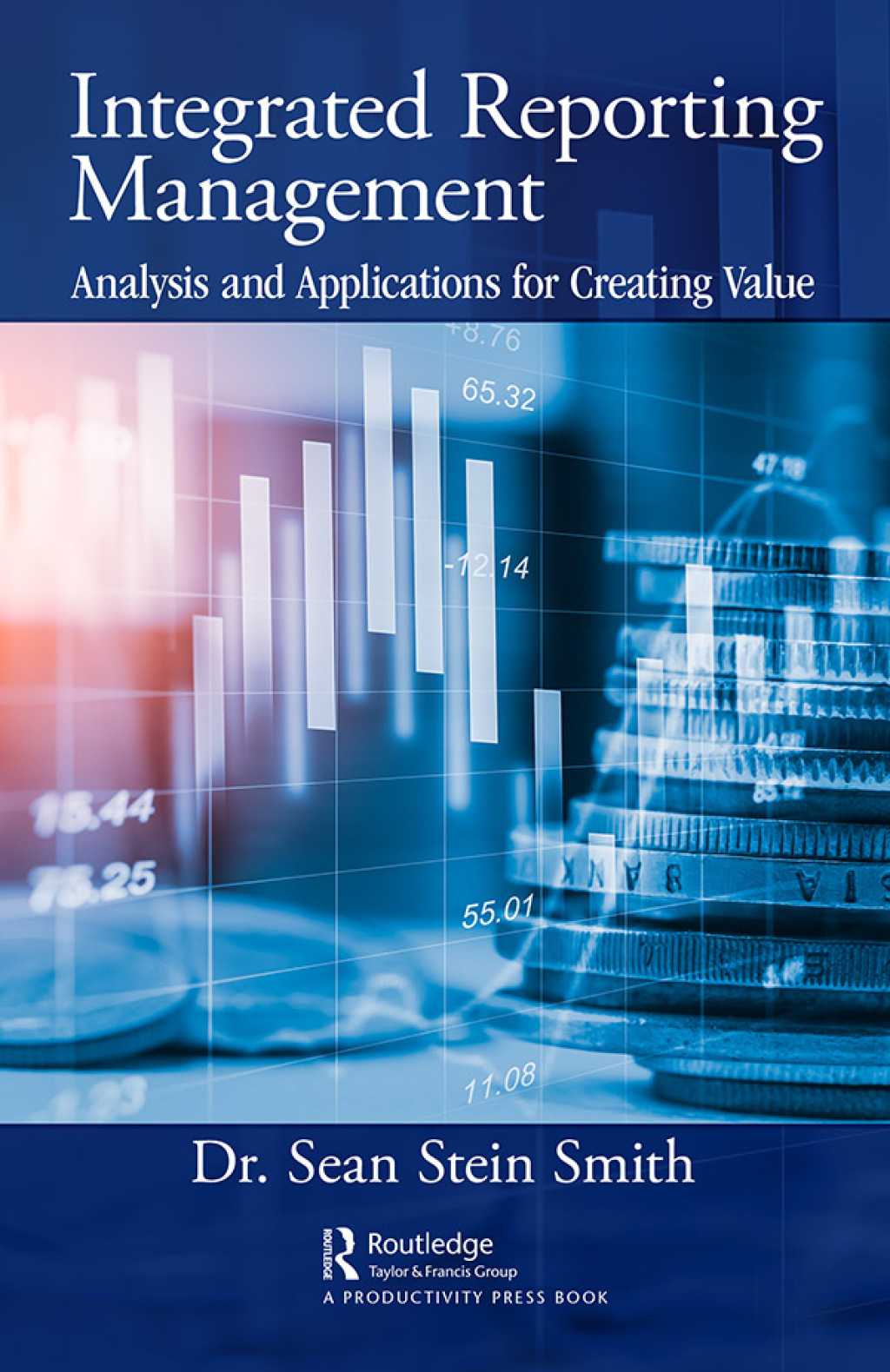 Integrated Reporting Management Analysis and Applications for Creating Value 1st Edition