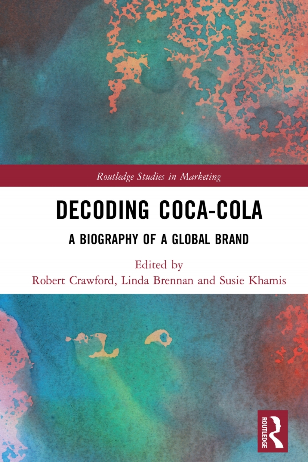 Decoding Coca-Cola A Biography of a Global Brand 1st Edition