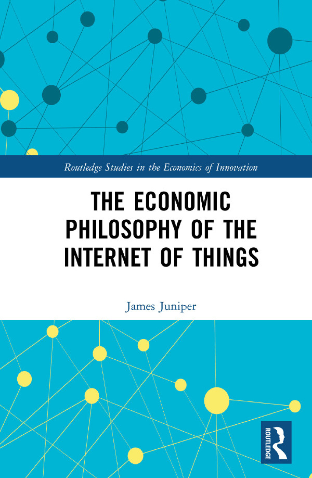 The Economic Philosophy of the Internet of Things 1st Edition