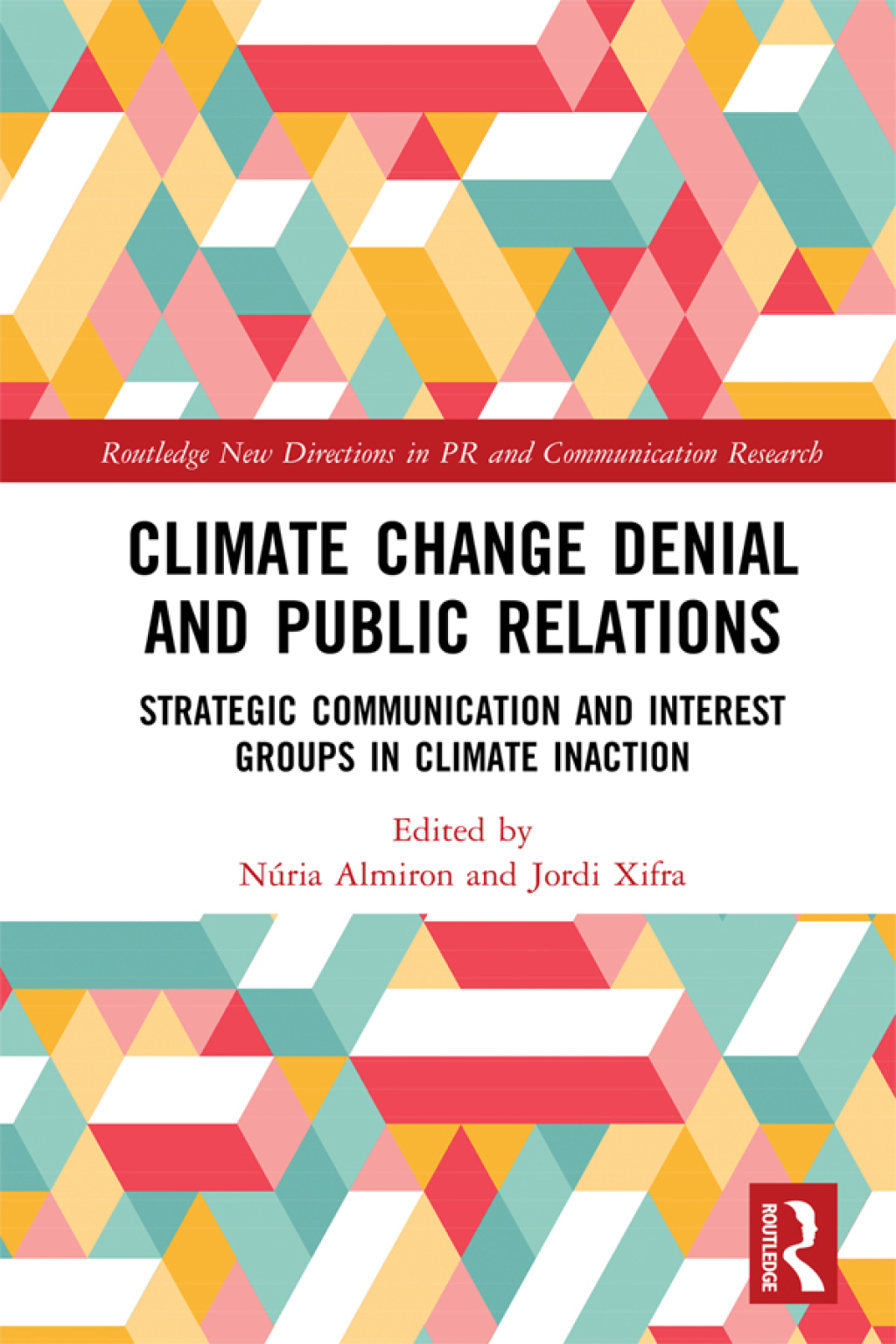 Climate Change Denial and Public Relations Strategic communication and interest groups in climate inaction 1st Edition