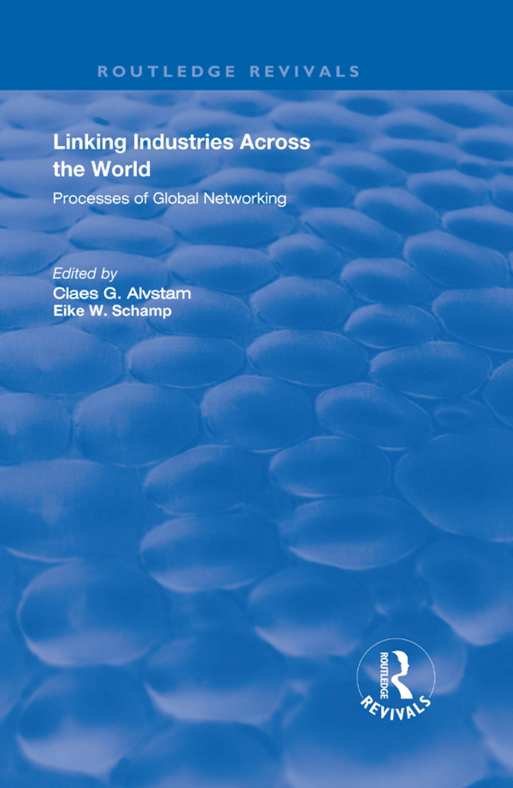 Linking Industries Across the World Processes of Global Networking 1st Edition