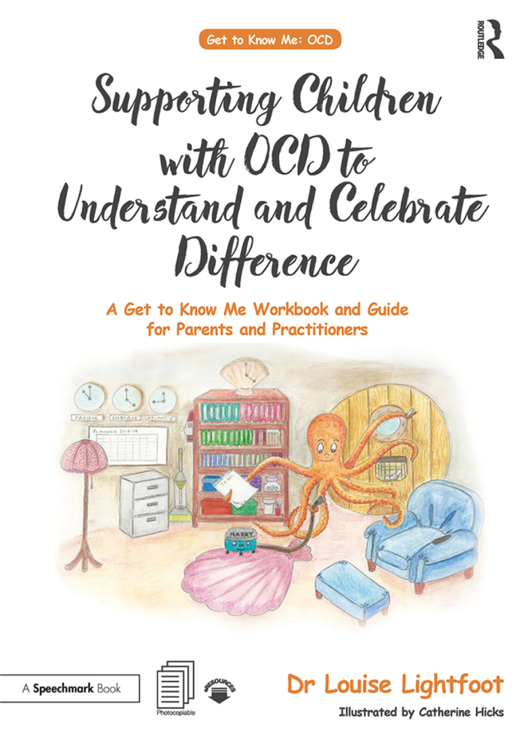 Supporting Children with OCD to Understand and Celebrate Difference A Get to Know Me Workbook and Guide for Parents and Practitioners 1st Edition