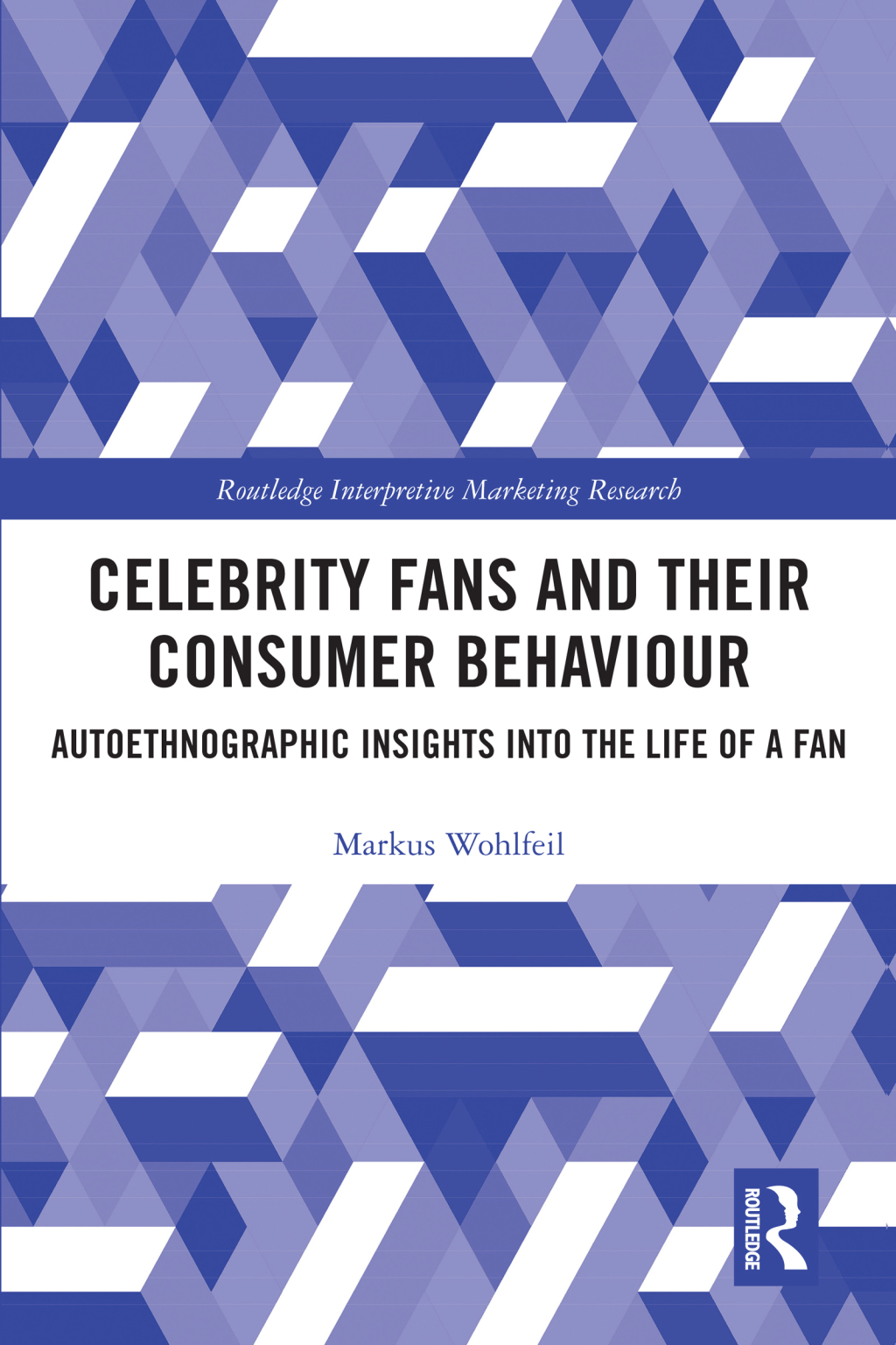 Celebrity Fans and Their Consumer Behaviour Autoethnographic Insights into the Life of a Fan 1st Edition
