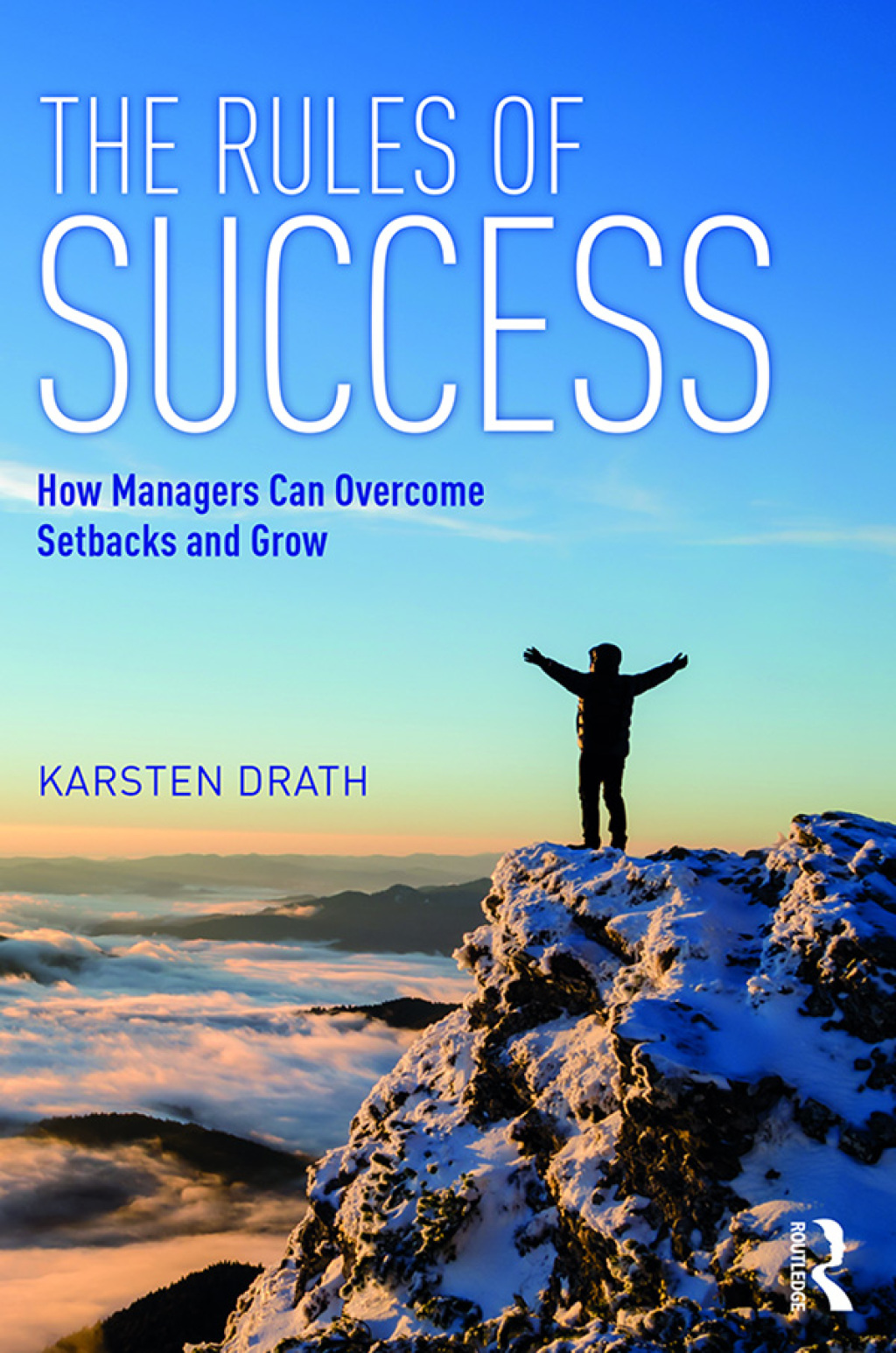 The Rules of Success How Managers Can Overcome Setbacks and Grow 1st Edition