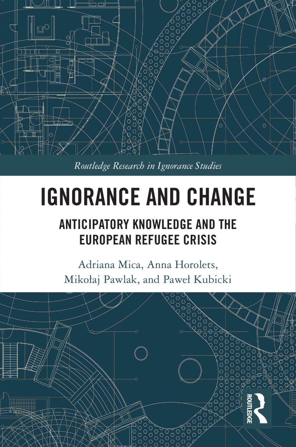 Ignorance and Change Anticipatory Knowledge and the European Refugee Crisis 1st Edition