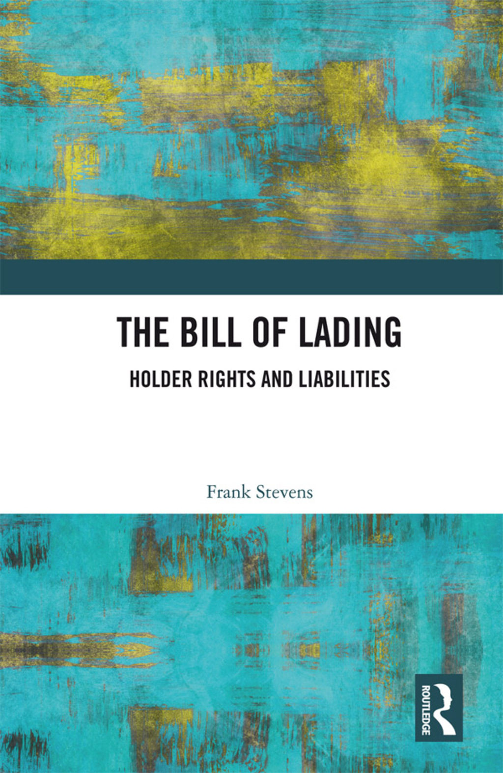 The Bill of Lading Holder Rights and Liabilities 1st Edition