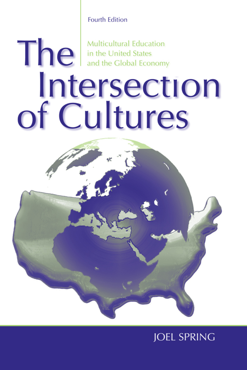 The Intersection of Cultures Multicultural Education in the United States and the Global Economy 4th Edition