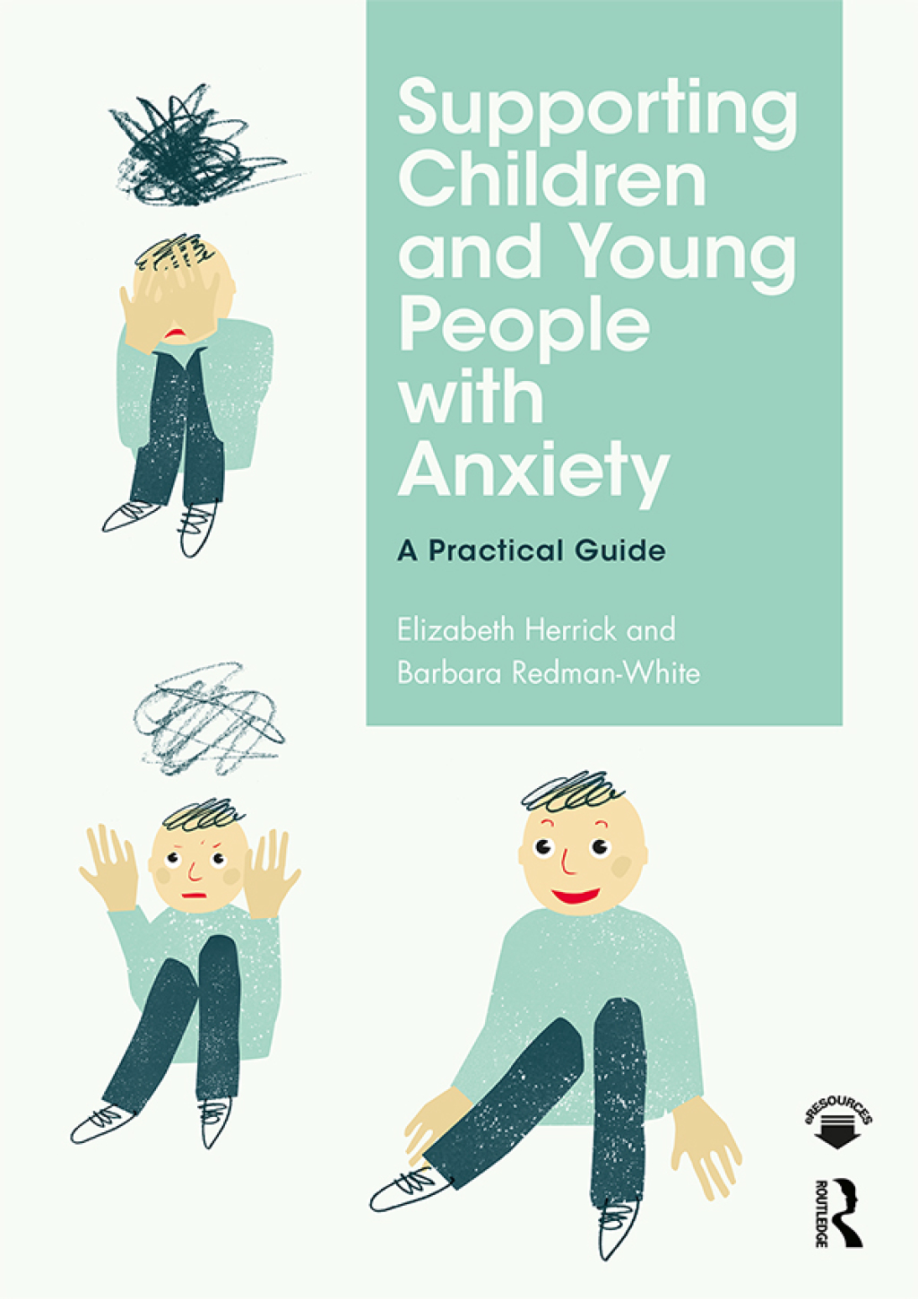 Supporting Children and Young People with Anxiety A Practical Guide 1st Edition