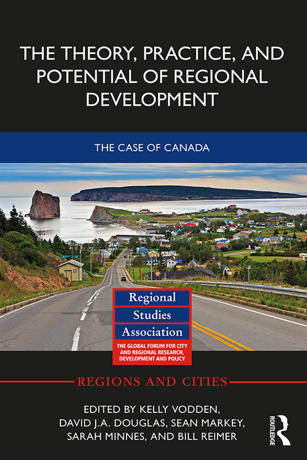 The Theory, Practice and Potential of Regional Development The Case of Canada 1st Edition