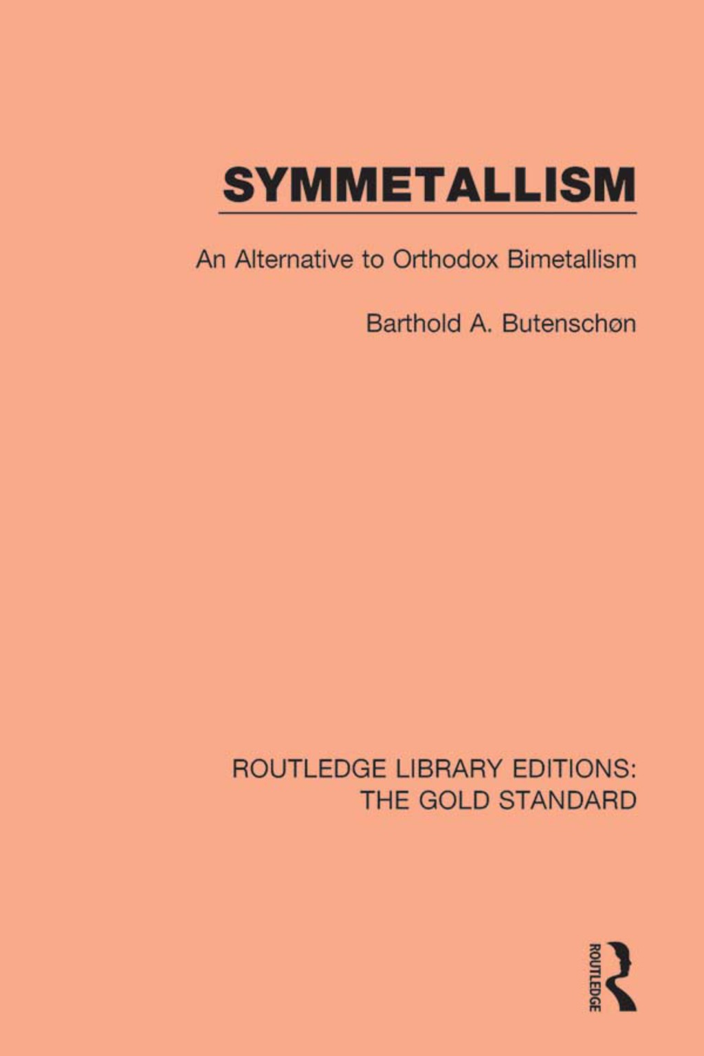 Symmetallism An Alternative to Orthodox Bimetallism 1st Edition