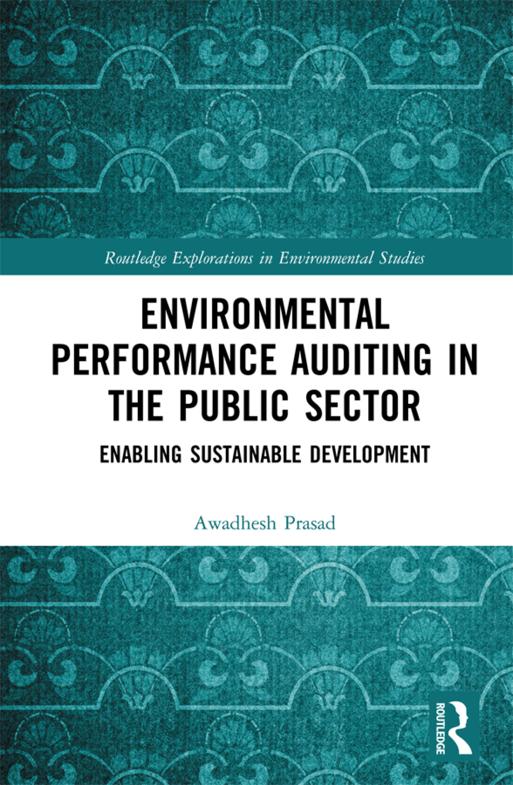 Environmental Performance Auditing in the Public Sector Enabling Sustainable Development 1st Edition