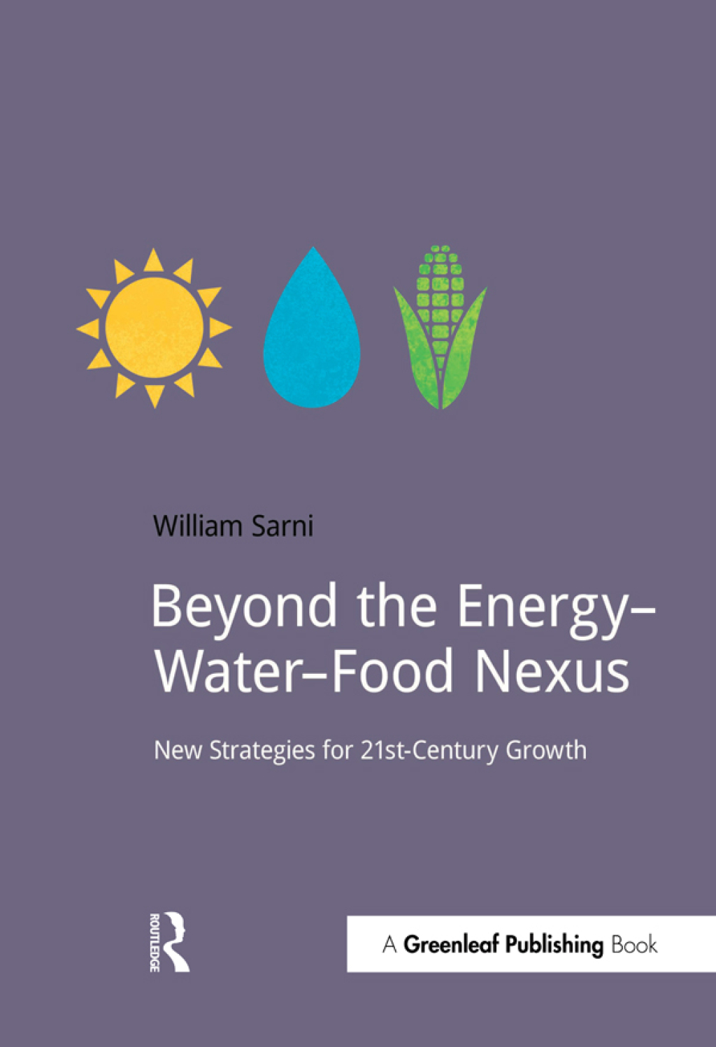 Beyond the Energy–Water–Food Nexus New Strategies for 21st-Century Growth 1st Edition