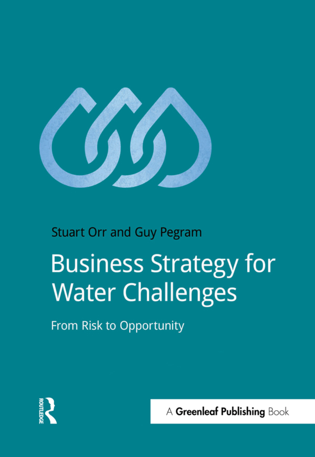 Business Strategy for Water Challenges From Risk to Opportunity 1st Edition