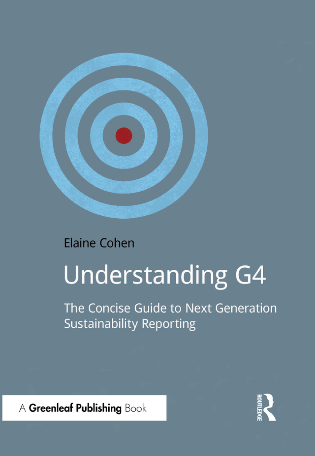 Understanding G4 The Concise Guide to Next Generation Sustainability Reporting 1st Edition