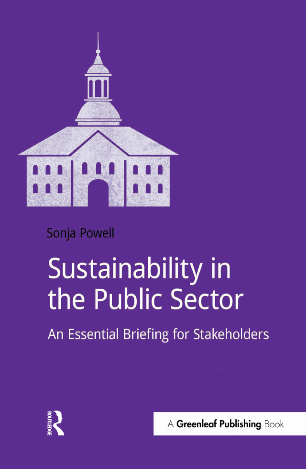 Sustainability in the Public Sector An Essential Briefing for Stakeholders 1st Edition
