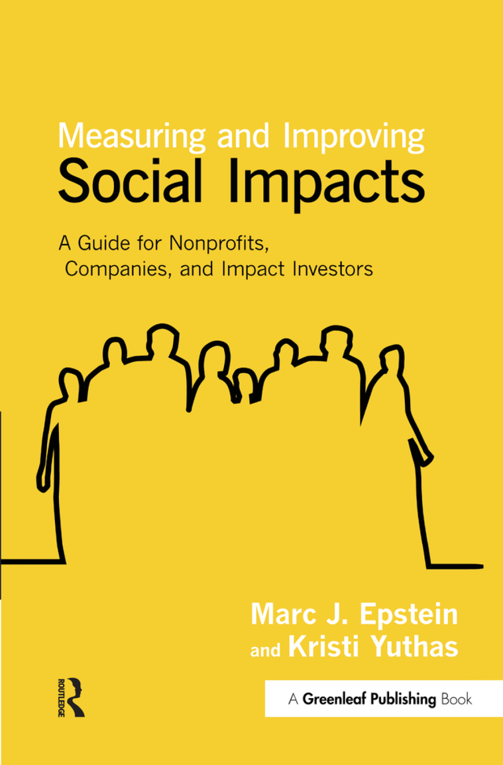 Measuring and Improving Social Impacts A Guide for Nonprofits, Companies and Impact Investors 1st Edition