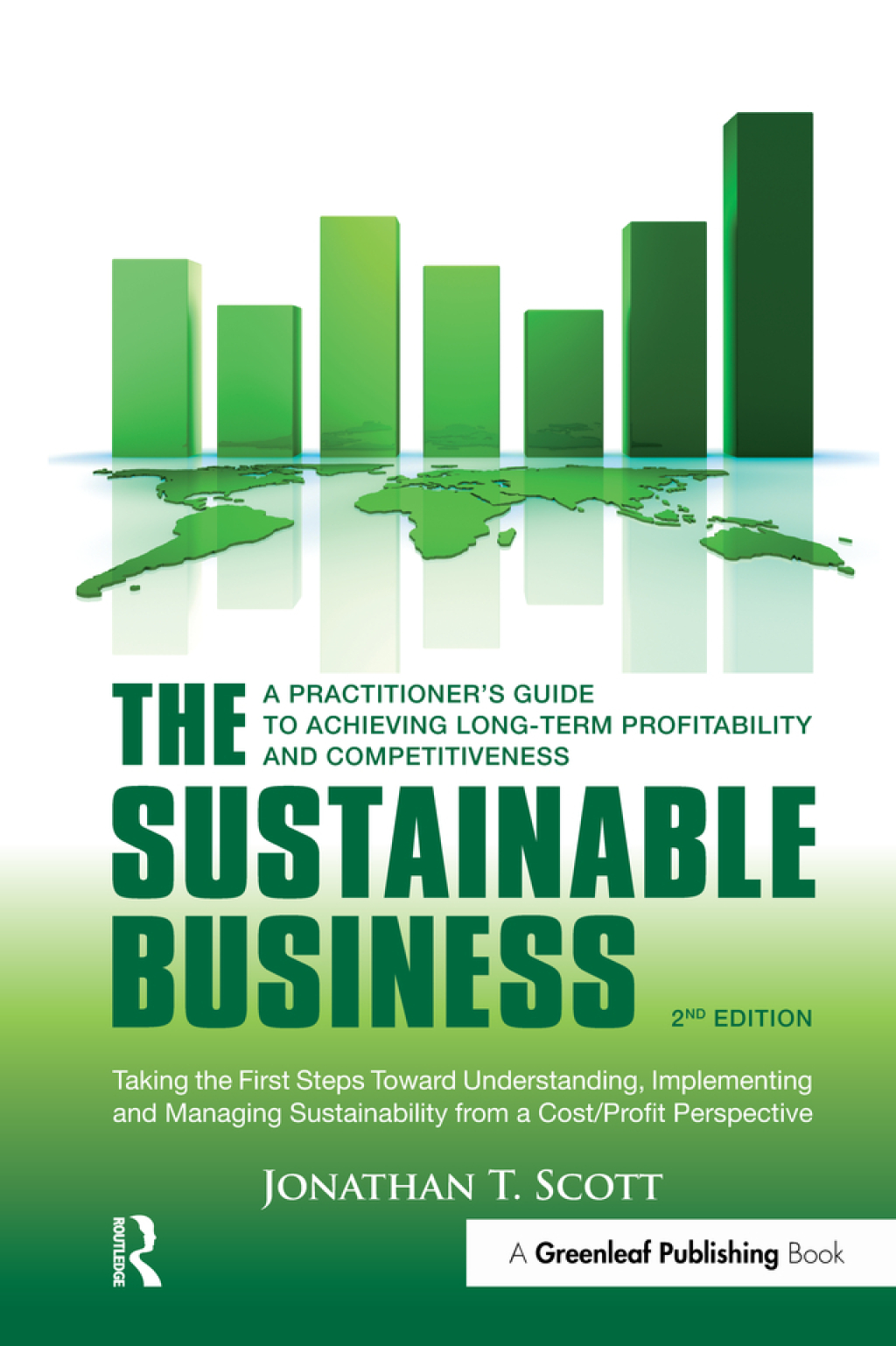 The Sustainable Business A Practitioner's Guide to Achieving Long-Term Profitability and Competitiveness 1st Edition