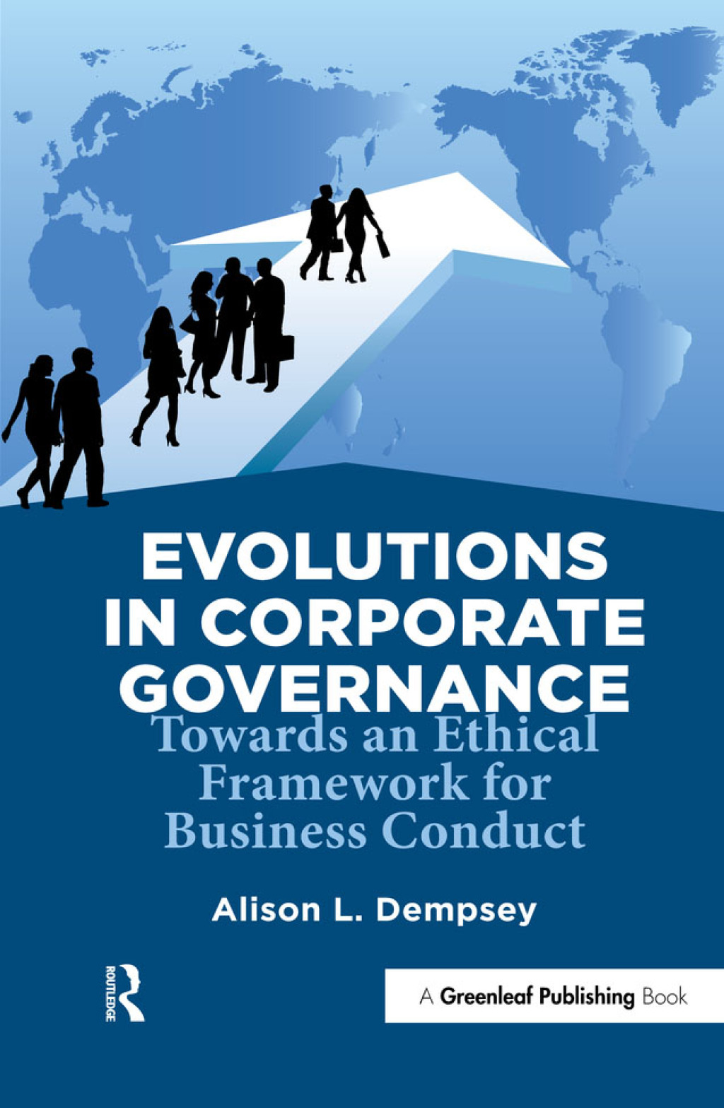 Evolutions in Corporate Governance Towards an Ethical Framework for Business Conduct 1st Edition