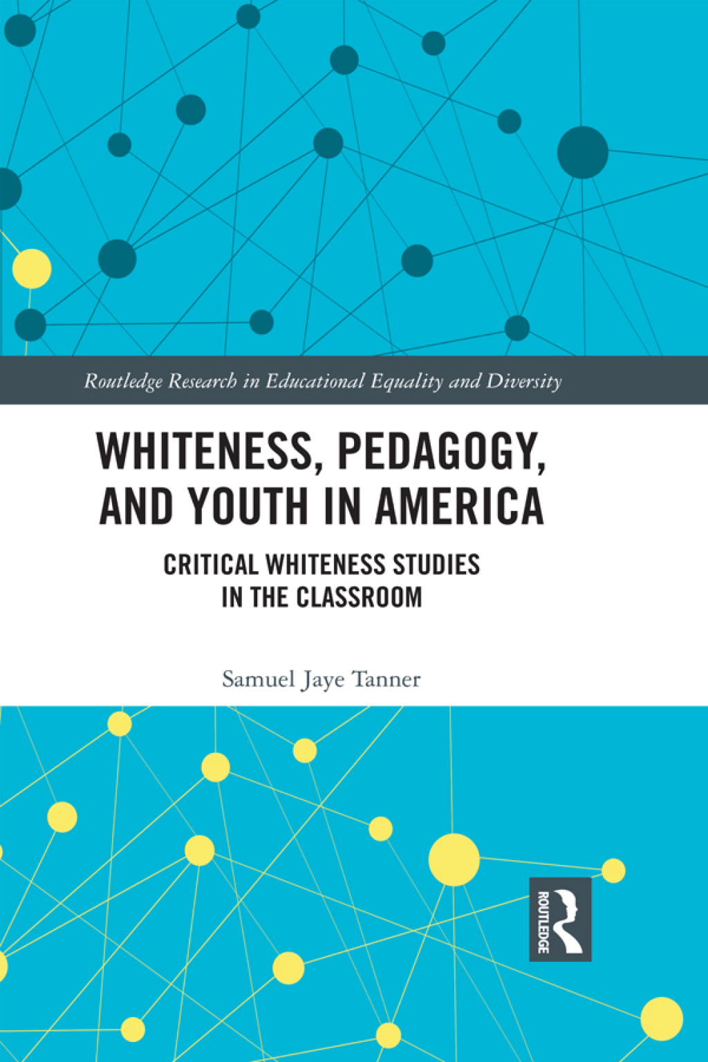 Whiteness, Pedagogy, and Youth in America Critical Whiteness Studies in the Classroom 1st Edition