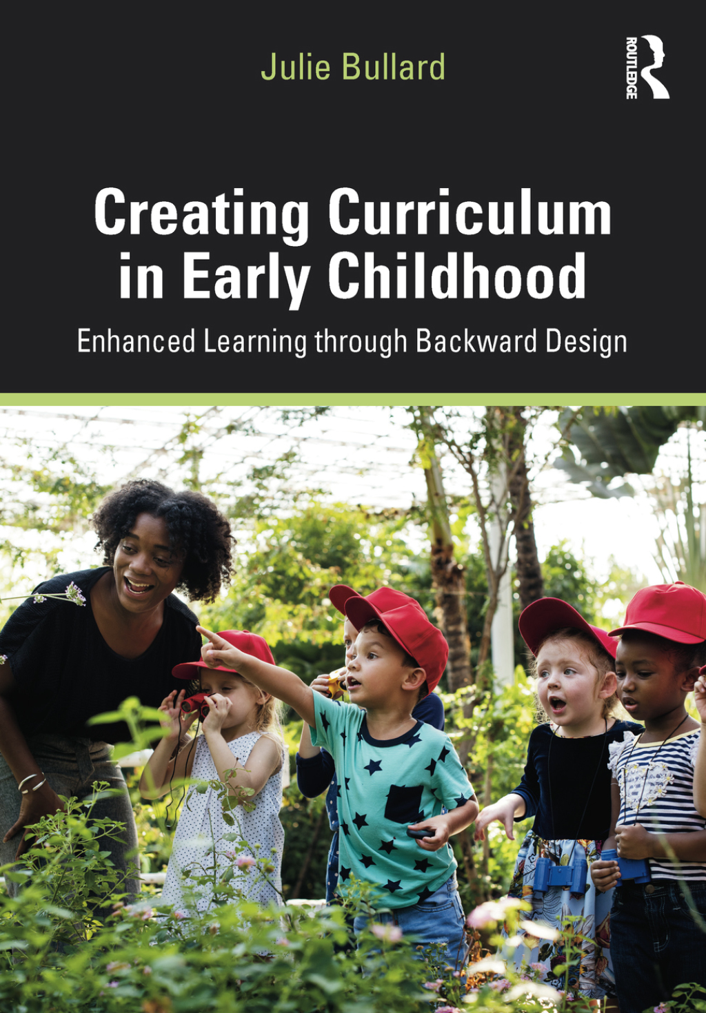 Creating Curriculum in Early Childhood Enhanced Learning through Backward Design 1st Edition