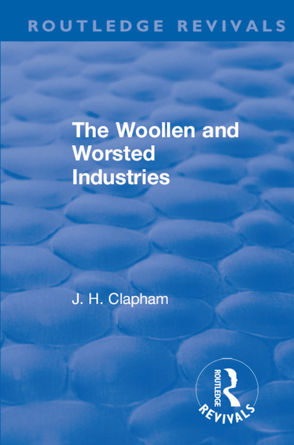 Revival: The Woollen and Worsted Industries (1907) 1st Edition